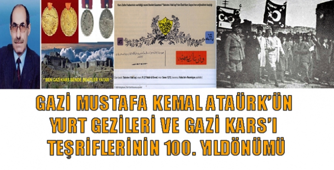 Gazi Mustafa Kemal Ataürk’ün yurt gezileri ve Gazi Kars’ı teşriflerinin 100. Yıldönümü