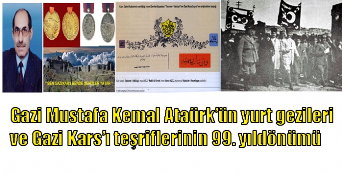 Gazi Mustafa Kemal Ataürk’ün yurt gezileri ve Gazi Kars’ı teşriflerinin 99. yıldönümü