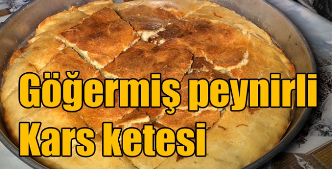 Göğermiş peynirli Kars ketesi