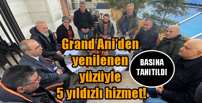 Grand Ani’den yenilenen yüzüyle 5 yıldızlı hizmet!