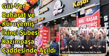 Gül-Ver Baharat ve Kuruyemiş İkinci Şubesi Kazımpaşa Caddesinde Açıldı