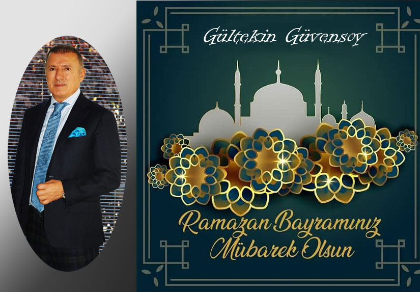 Gültekin Güvensoy’un Ramazan bayramı Mesajı