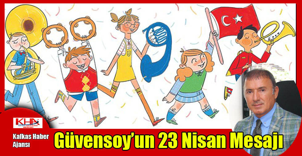 Güvensoy’un 23 Nisan Mesajı