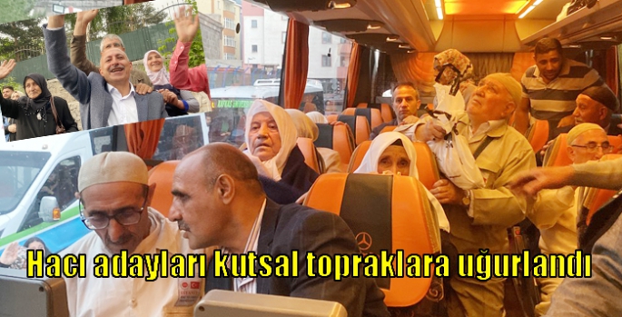 Hacı adayları kutsal topraklara uğurlandı