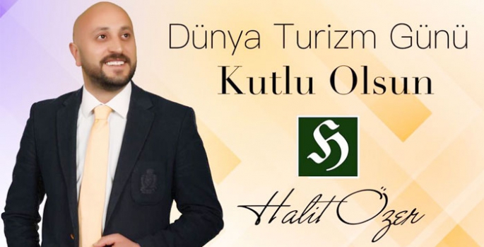 Halit Özer’in Dünya Turizm Günü mesajı