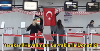 Harakani Havalimanı Bayraklarla Donatıldı