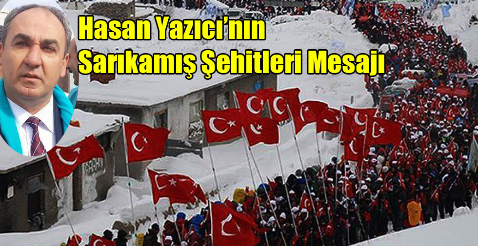 Hasan Yazıcı’nın Sarıkamış Şehitleri Mesajı