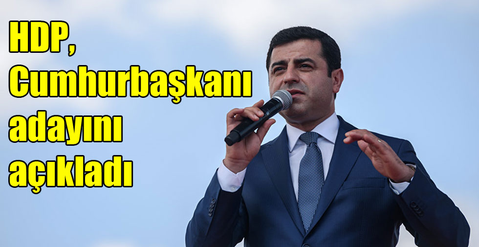 HDP, Cumhurbaşkanı adayını açıkladı