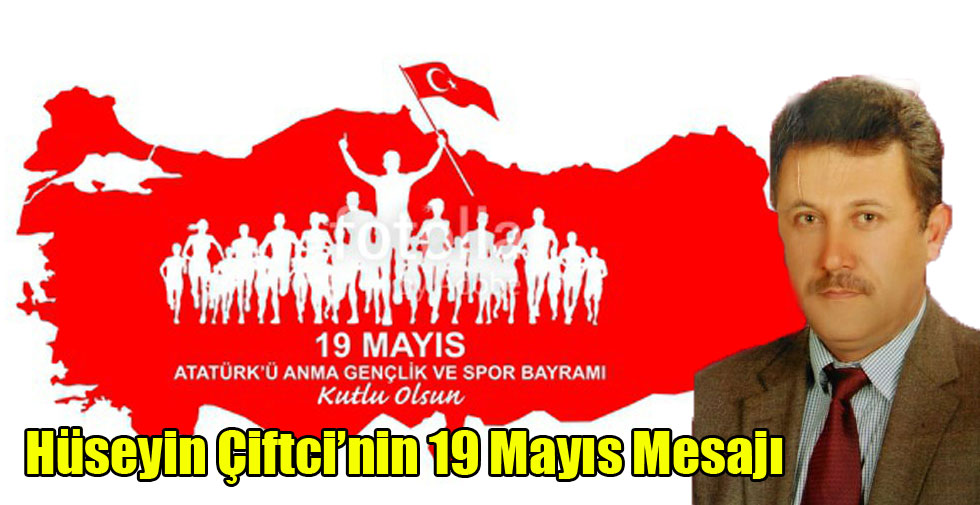 Hüseyin Çiftci’nin 19 Mayıs Mesajı