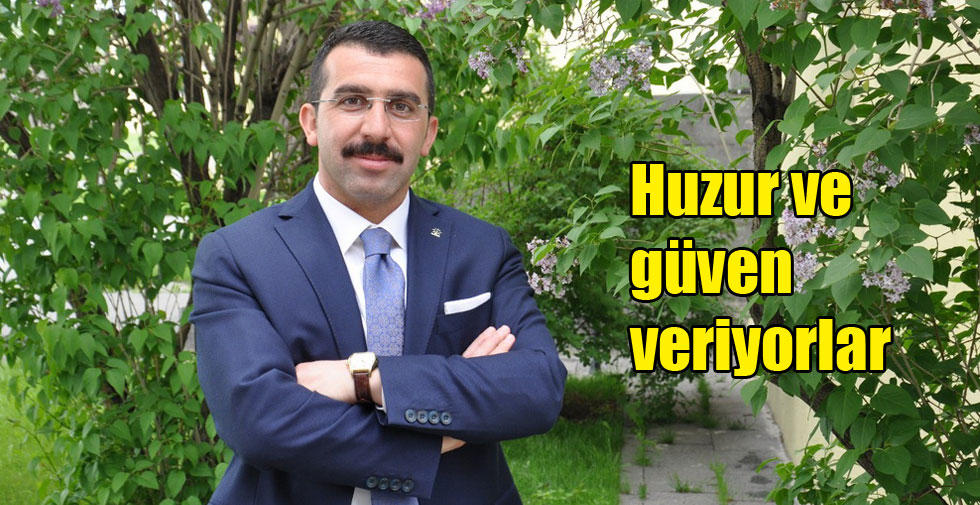 Huzur ve Güven Veriyorlar