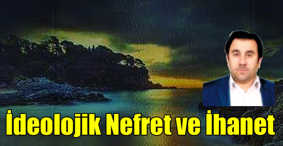 İdeolojik Nefret ve İhanet