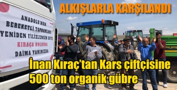 İnan Kıraç’tan Kars çiftçisine 500 ton organik gübre