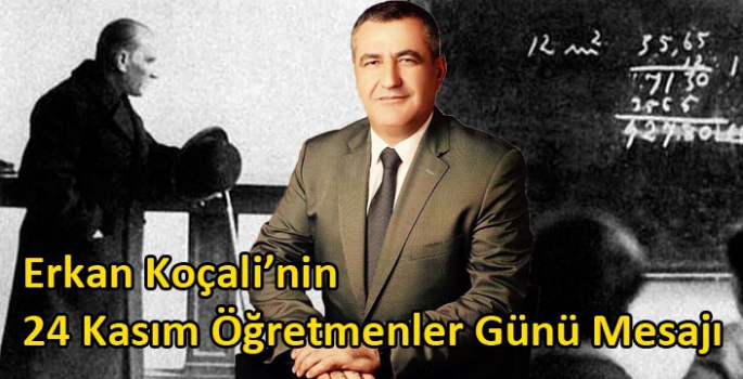 İşadamı Erkan Koçali’nin 24 Kasım Öğretmenler Günü Mesajı