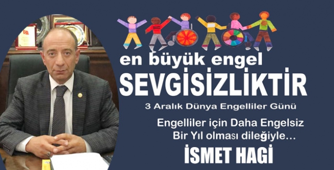 İsmet Hagi’nin 3 Aralık Dünya Engelliler Günü mesajı