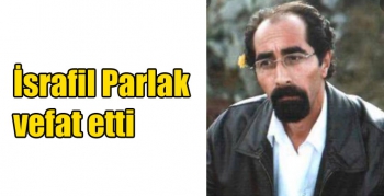 İsrafil Parlak vefat etti