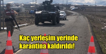 Kaç yerleşim yerinde karantina kaldırıldı!