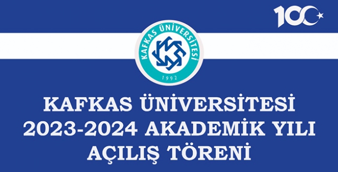 Kafkas Üniversitesi 2023-2024 Akademik Yılı Açılış töreni 9 Kasım’da yapılacak