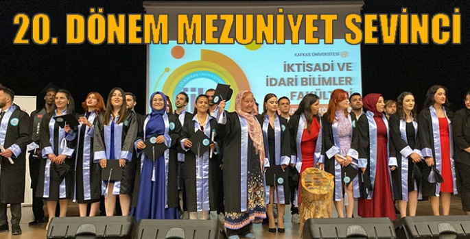 Kafkas Üniversitesi İktisadi ve İdari Bilimler Fakültesi’nde 20. Dönem mezuniyet sevinci