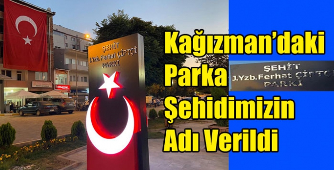 Kağızman’daki Parka Şehidimizin Adı Verildi