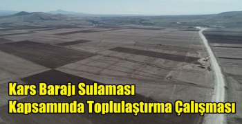 Kars Barajı Sulaması Kapsamında Toplulaştırma Çalışması