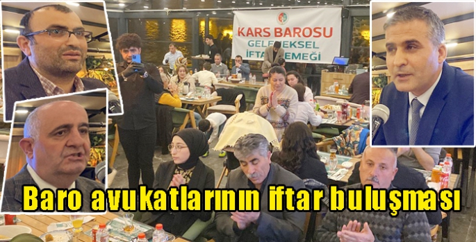 Kars Barosu avukatlarının iftar buluşması