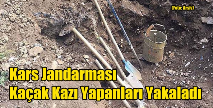 Kars Jandarması Kaçak Kazı Yapanları Yakaladı