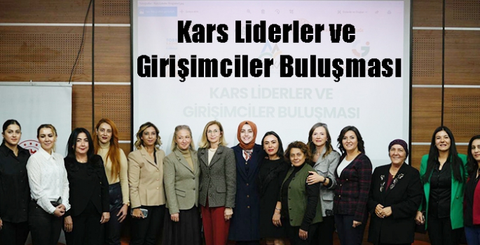 Kars Liderler ve Girişimciler Buluşması