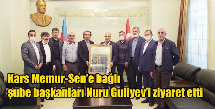 Kars Memur-Sen’e bağlı şube başkanları Nuru Guliyev’i ziyaret etti