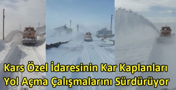 Kars Özel İdaresinin Kar Kaplanları Yol Açma Çalışmalarını Sürdürüyor