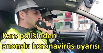 Kars polisinden anonslu koronavirüs uyarısı