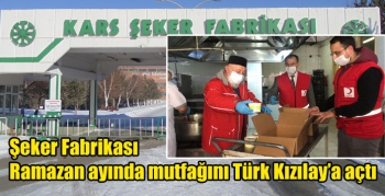 Kars Şeker Fabrikası Ramazan ayında mutfağını Türk Kızılay’a açtı