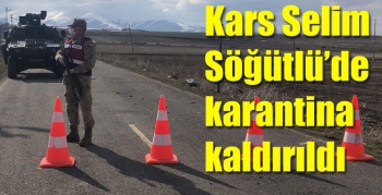 Kars Selim Söğütlü’de karantina kaldırıldı