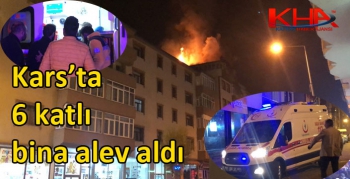 Kars’ta 6 katlı bina alev aldı