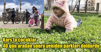 Kars’ta çocuklar 40 gün aradan sonra yeniden parkları doldurdu