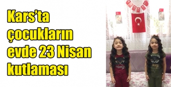 Kars’ta çocukların evde 23 Nisan kutlaması