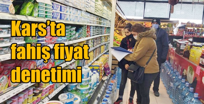 Kars’ta fahiş fiyat denetimi