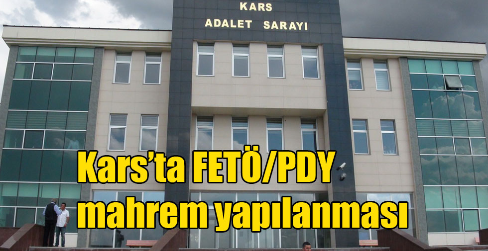 Kars’ta FETÖ/PDY mahrem yapılanması