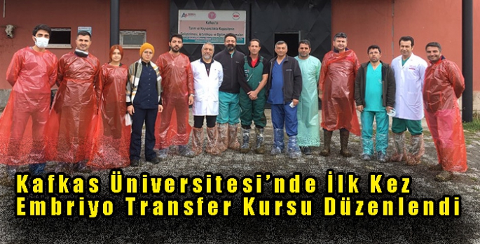 Kars’ta Kafkas Üniversitesi’nde İlk Kez Embriyo Transfer Kursu Düzenlendi