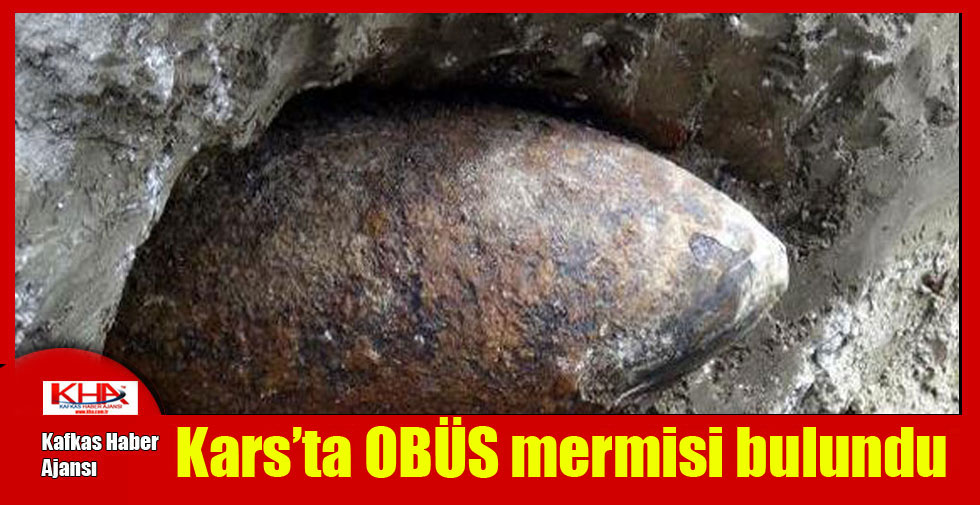 Kars’ta OBÜS mermisi bulundu