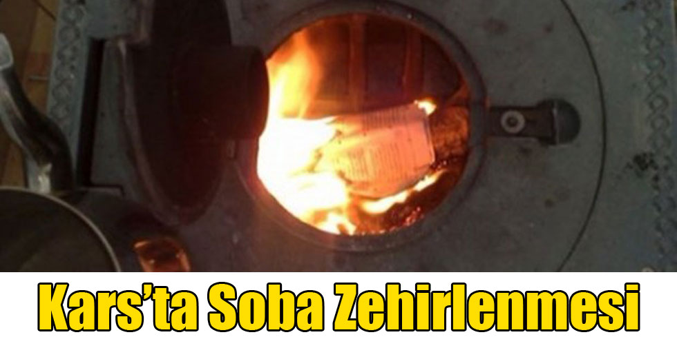 Kars’ta sobadan 1 kişi zehirlendi