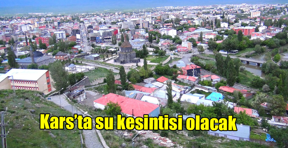 Kars’ta su kesintisi olacak