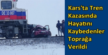 Kars'ta Tren Kazasında Hayatını Kaybedenler Toprağa Verildi