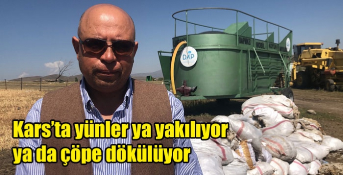 Kars’ta yünler ya yakılıyor ya da çöpe dökülüyor