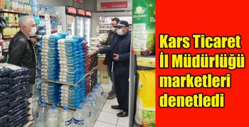 Kars Ticaret İl Müdürlüğü marketleri denetledi