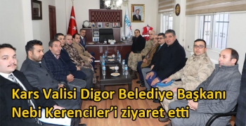 Kars Valisi Digor Belediye Başkanı Nebi Kerenciler’i ziyaret etti