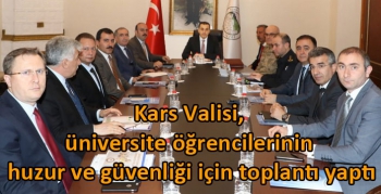 Kars Valisi, üniversite öğrencilerinin huzur ve güvenliği için toplantı yaptı