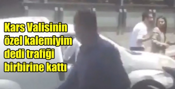 Kars Valisinin özel kalemiyim dedi trafiği birbirine kattı