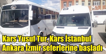 Kars Yusuf Tur, Kars İstanbul Ankara İzmir seferlerine başladı