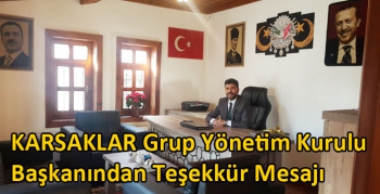 KARSAKLAR GRUP Yönetim Kurulu Başkanından Teşekkür Mesajı