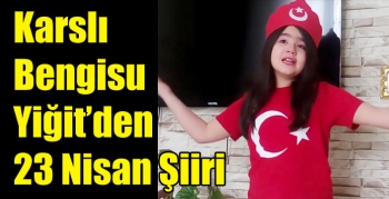 Karslı Bengisu Yiğit’den 23 Nisan Şiiri